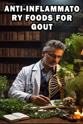 Anti-Inflammatory Foods For Gout: Discover the ... B0CRQ3BJMY Book Cover