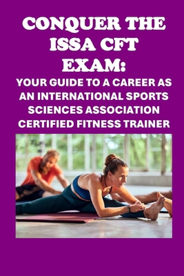 Conquer the ISSA-CFT Exam: Your Guide to a Care...            Book Cover