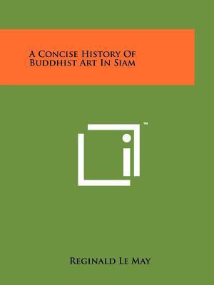 A Concise History Of Buddhist Art In Siam 1258162903 Book Cover