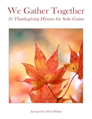 We Gather Together: 16 Thanksgiving Hymns for S... B0C1JCTDCQ Book Cover