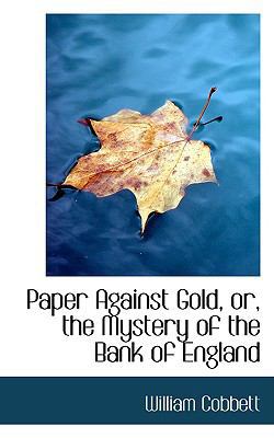 Paper Against Gold, Or, the Mystery of the Bank... 055936878X Book Cover