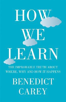 How We Learn: The Surprising Truth About When, ... 0230767796 Book Cover