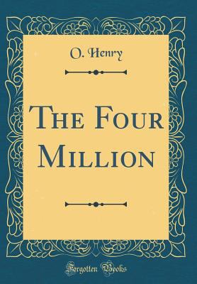 The Four Million (Classic Reprint) 0265428033 Book Cover