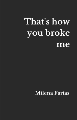That's how you broke me B0GZV46VYP Book Cover