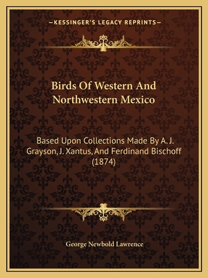 Birds Of Western And Northwestern Mexico: Based... 1167168720 Book Cover