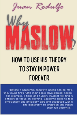 Why Maslow?: How to use his theory to stay in p... B0DMY4Q8YT Book Cover