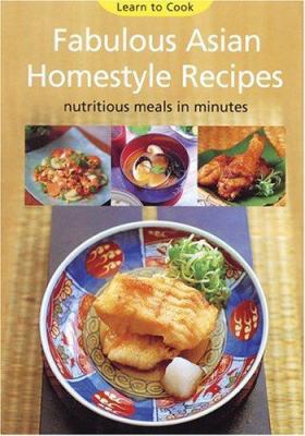 Fabulous Asian Homestyle Recipes: Nutritious Me... 0794602126 Book Cover