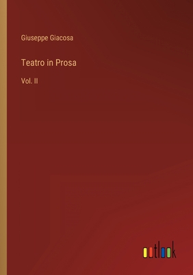 Teatro in Prosa: Vol. II [Italian] 3368019066 Book Cover