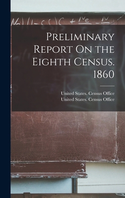 Preliminary Report On the Eighth Census. 1860 1018079351 Book Cover