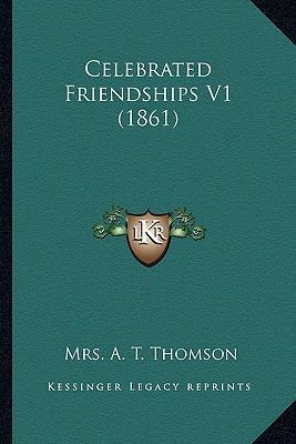 Celebrated Friendships V1 (1861) 1164600257 Book Cover