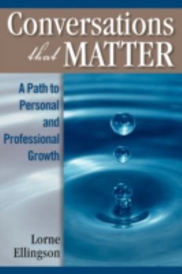 Conversations That Matter: A Path to Personal a... 1425144578 Book Cover