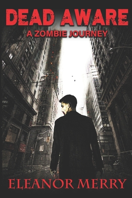 Dead Aware: A Zombie Journey: (Dead Aware Book 1) 1999212819 Book Cover