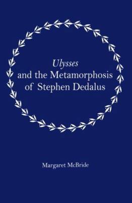 Ulysses and the Metamorphosis of Stephen Dedalus 0838754465 Book Cover