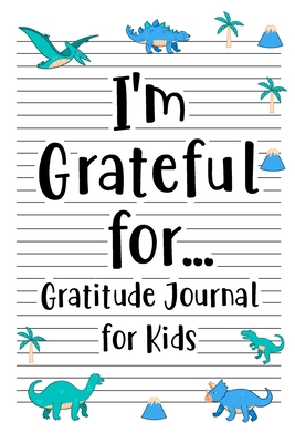 I'm Grateful for Gratitude Journal for Kids: Da... 1034263390 Book Cover