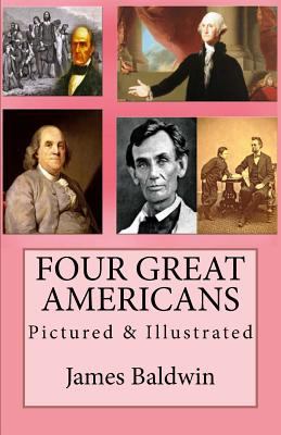 Four Great Americans: Pictured & Illustrated 1548290122 Book Cover
