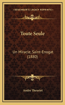 Toute Seule: Un Miracle, Saint-Enogat (1880) [French] 1167896440 Book Cover
