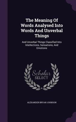 The Meaning Of Words Analysed Into Words And Un... 1346939950 Book Cover