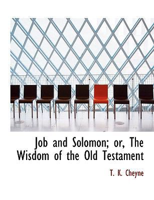 Job and Solomon; Or, the Wisdom of the Old Test... 1117918882 Book Cover