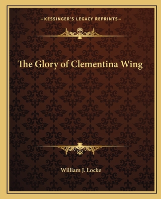 The Glory of Clementina Wing 1162629428 Book Cover