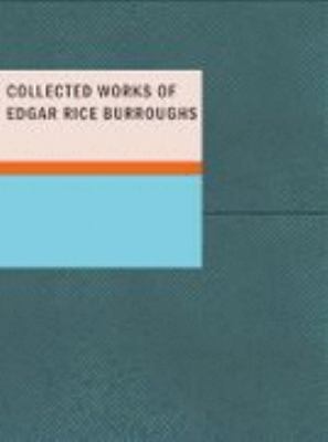 Collected Works of Edgar Rice Burroughs 1437509908 Book Cover