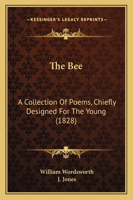 The Bee: A Collection Of Poems, Chiefly Designe... 1166166244 Book Cover