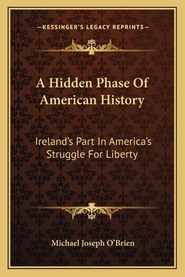 A Hidden Phase Of American History: Ireland's P... 1163640263 Book Cover