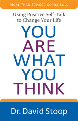 You Are What You Think: Using Positive Self-Tal... 080072836X Book Cover