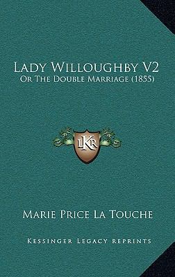 Lady Willoughby V2: Or The Double Marriage (1855) 1165027305 Book Cover