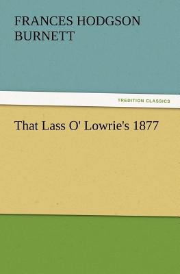 That Lass O' Lowrie's 1877 3847220284 Book Cover