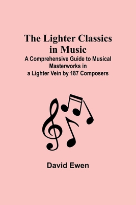 The Lighter Classics in Music: A Comprehensive ... 9356892326 Book Cover