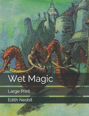 Wet Magic: Large Print 1696195500 Book Cover