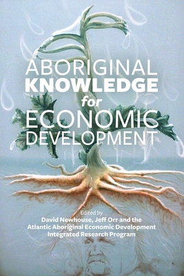 Aboriginal Knowledge for Economic Development 1552665887 Book Cover