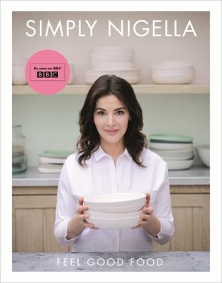 Simply Nigella: Feel Good Food B01BITB514 Book Cover