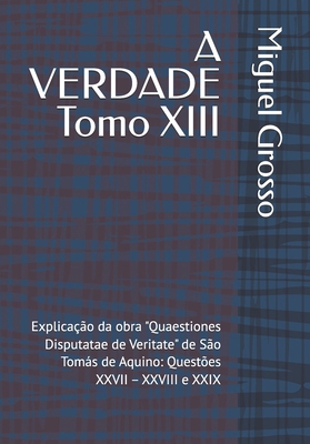 A VERDADE Tomo XIII: Explicação da obra "Quaest... [Portuguese] B0FMQ7W75Z Book Cover