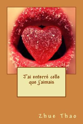 J'ai enterré celle que j'aimais [French] 1530350360 Book Cover