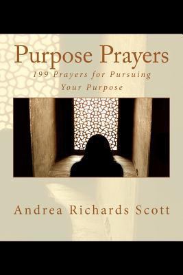 Purpose Prayers: 199 Prayers for Pursuing Your ... 1456543059 Book Cover