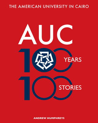 The American University in Cairo: 100 Years, 10... 9774168844 Book Cover