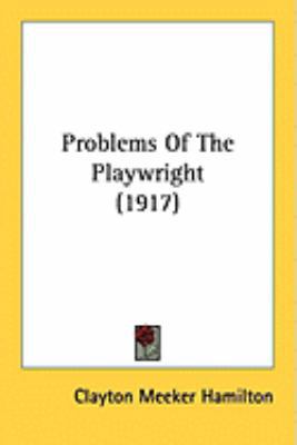 Problems Of The Playwright (1917) 1437128335 Book Cover