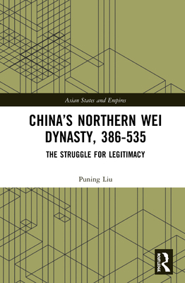 China's Northern Wei Dynasty, 386-535: The Stru... 036734744X Book Cover