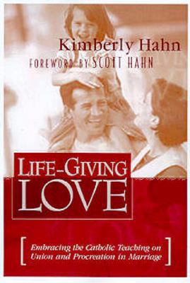 Life-Giving Love: Embracing God's Beautiful Des... 1569552924 Book Cover