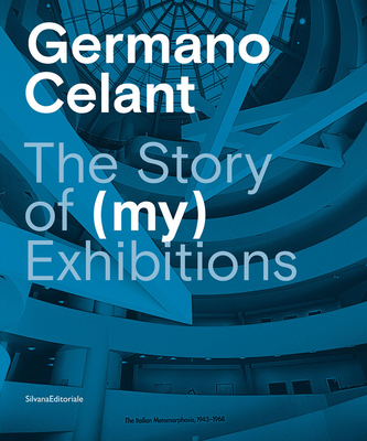 Germano Celant: The Story of (My) Exhibitions 8836647669 Book Cover