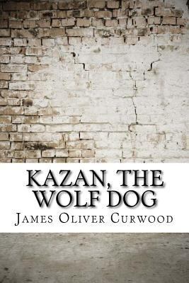 Kazan, the Wolf Dog 1974580113 Book Cover