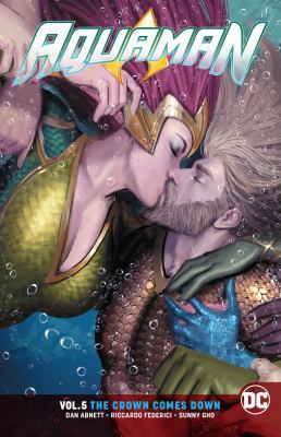 Aquaman Vol. 5: The Crown Comes Down 1401280692 Book Cover