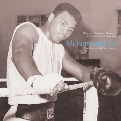 Muhammad Ali: The Illustrated Biography 1566499976 Book Cover