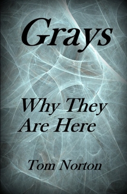 Grays: Why they are here! 1540620522 Book Cover