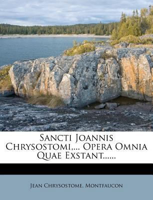 Sancti Joannis Chrysostomi, ... Opera Omnia Qua... [Greek, Modern (after 1453)] 1276419228 Book Cover
