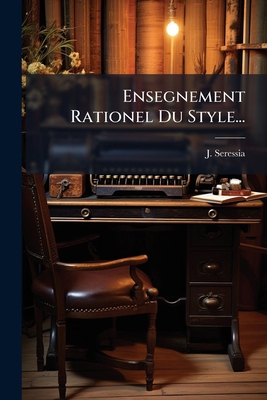 Ensegnement Rationel Du Style... [French] 1272827100 Book Cover