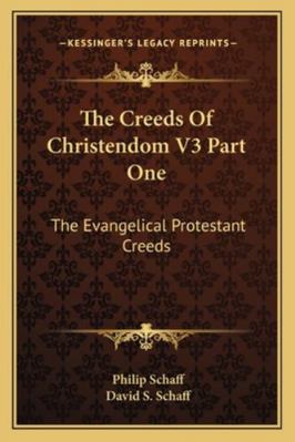 The Creeds Of Christendom V3 Part One: The Evan... 1162979399 Book Cover