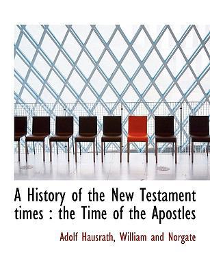 A History of the New Testament Times: The Time ... 114057132X Book Cover