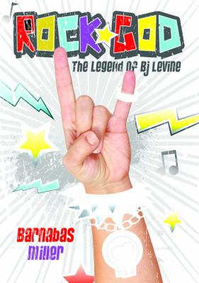 Rock God: The Legend of B. J. Levine 140225962X Book Cover